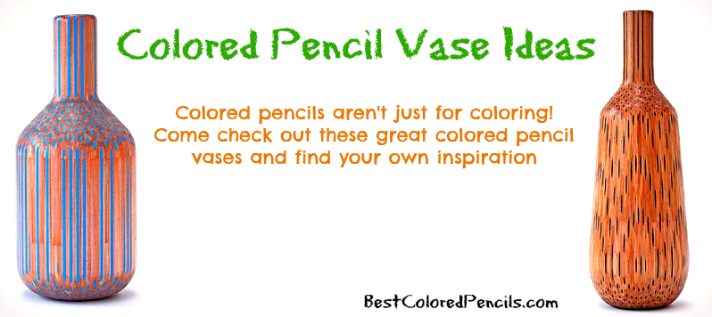 colored pencil vase ideas